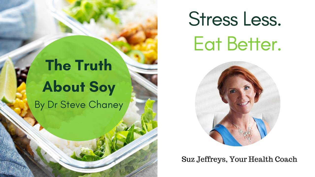 The Truth About Soy by Dr Steve Chaney